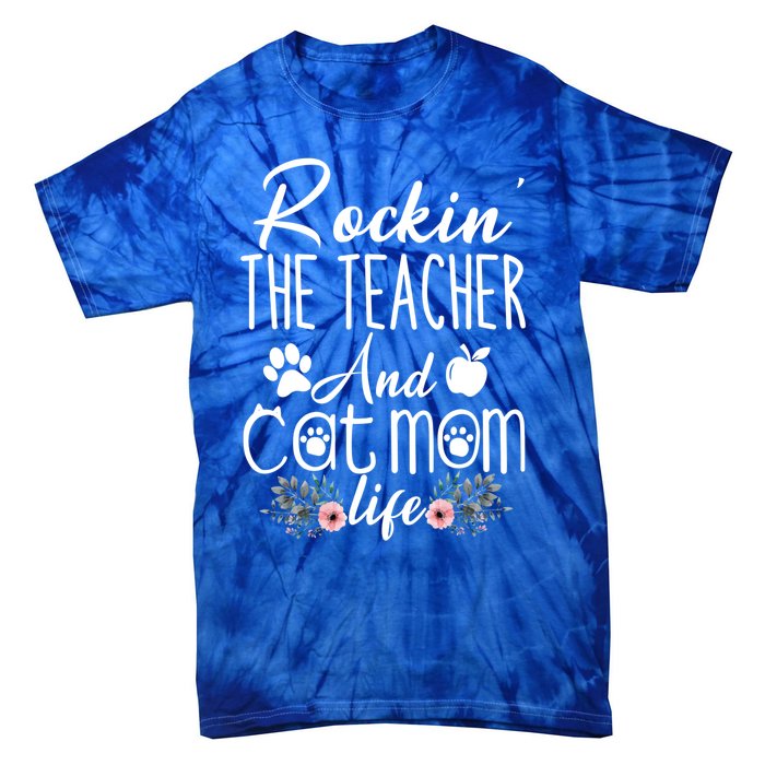 Rockin' The Teacher And Cat Mom Life Funny Teacher Funny Gift Tie-Dye T-Shirt