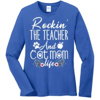 Rockin' The Teacher And Cat Mom Life Funny Teacher Funny Gift Ladies Long Sleeve Shirt