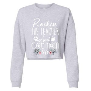 Rockin' The Teacher And Cat Mom Life Funny Teacher Funny Gift Cropped Pullover Crew