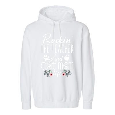 Rockin' The Teacher And Cat Mom Life Funny Teacher Funny Gift Garment-Dyed Fleece Hoodie