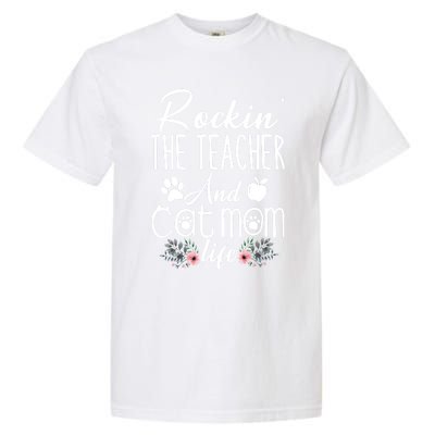 Rockin' The Teacher And Cat Mom Life Funny Teacher Funny Gift Garment-Dyed Heavyweight T-Shirt