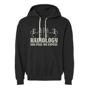 Radiology Tech Team You Pose We Expose Xray Technologist Ct Garment-Dyed Fleece Hoodie