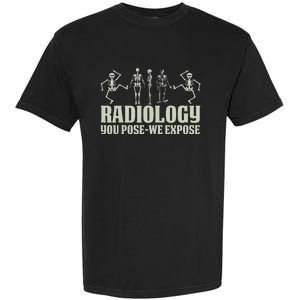 Radiology Tech Team You Pose We Expose Xray Technologist Ct Garment-Dyed Heavyweight T-Shirt