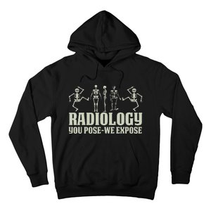 Radiology Tech Team You Pose We Expose Xray Technologist Ct Hoodie