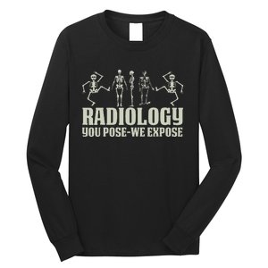 Radiology Tech Team You Pose We Expose Xray Technologist Ct Long Sleeve Shirt