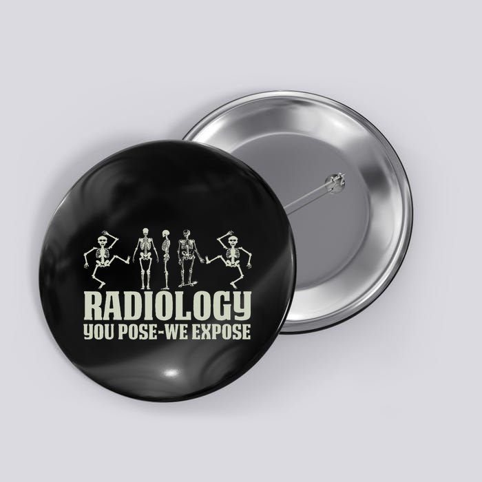 Radiology Tech Team You Pose We Expose Xray Technologist Ct Button
