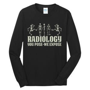 Radiology Tech Team You Pose We Expose Xray Technologist Ct Tall Long Sleeve T-Shirt