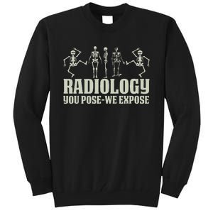 Radiology Tech Team You Pose We Expose Xray Technologist Ct Tall Sweatshirt