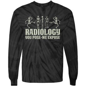 Radiology Tech Team You Pose We Expose Xray Technologist Ct Tie-Dye Long Sleeve Shirt