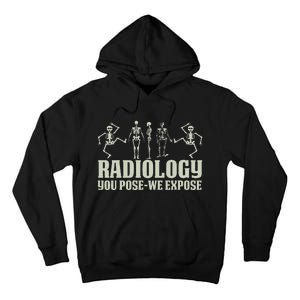 Radiology Tech Team You Pose We Expose Xray Technologist Ct Tall Hoodie