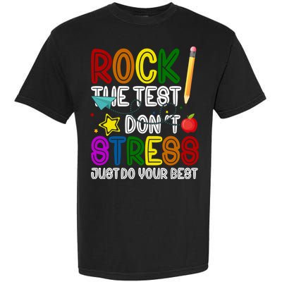 Rock The Test Don't Stress Just Do Your Best Educational Garment-Dyed Heavyweight T-Shirt