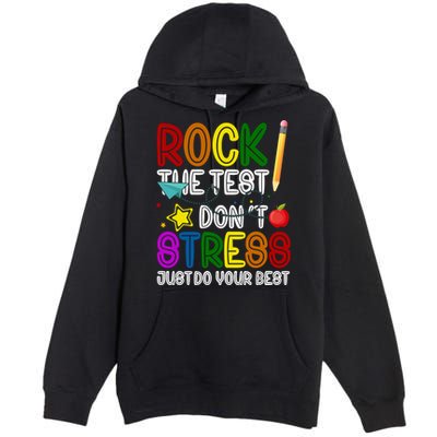 Rock The Test Don't Stress Just Do Your Best Educational Premium Pullover Hoodie