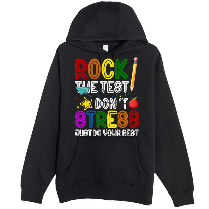 Rock The Test Don't Stress Just Do Your Best Educational Premium Pullover Hoodie
