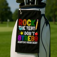 Rock The Test Don't Stress Just Do Your Best Educational Golf Towel