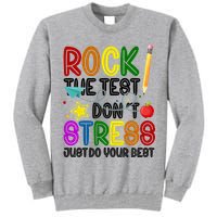 Rock The Test Don't Stress Just Do Your Best Educational Tall Sweatshirt