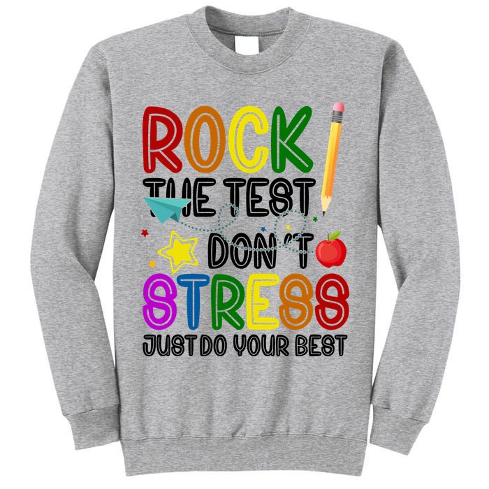 Rock The Test Don't Stress Just Do Your Best Educational Tall Sweatshirt