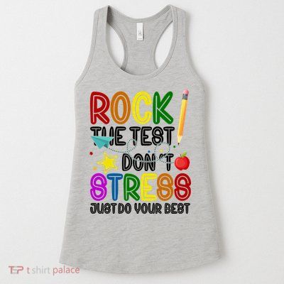 Rock The Test Don't Stress Just Do Your Best Educational Womens Tank Top