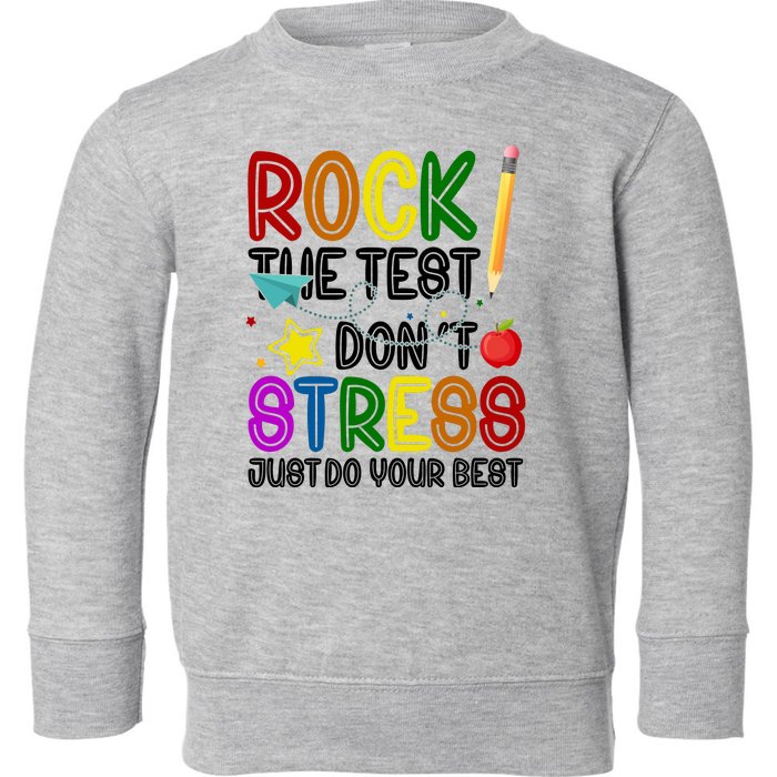 Rock The Test Don't Stress Just Do Your Best Educational Toddler Sweatshirt