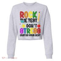 Rock The Test Don't Stress Just Do Your Best Educational Cropped Pullover Crew