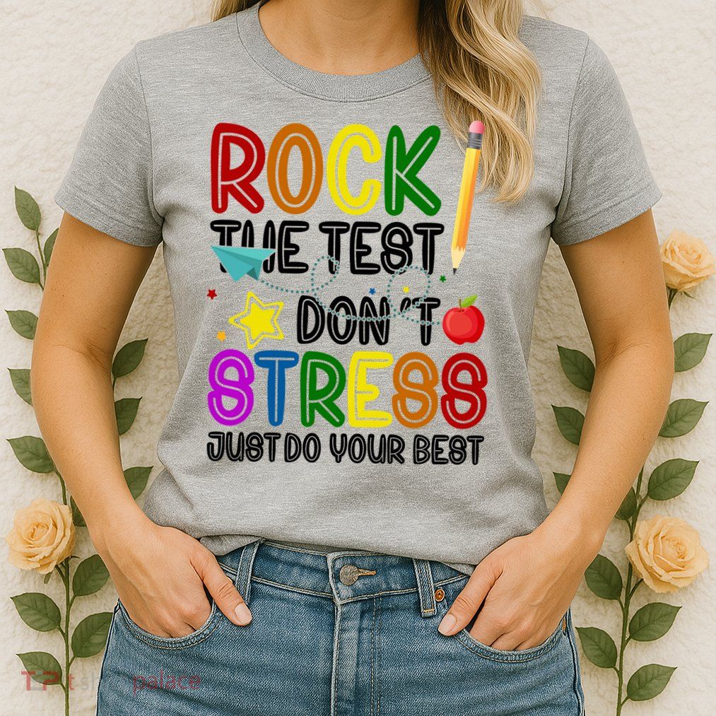 Rock The Test Don't Stress Just Do Your Best Educational Womens T-Shirt