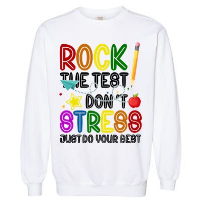 Rock The Test Don't Stress Just Do Your Best Educational Garment-Dyed Sweatshirt