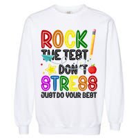 Rock The Test Don't Stress Just Do Your Best Educational Garment-Dyed Sweatshirt