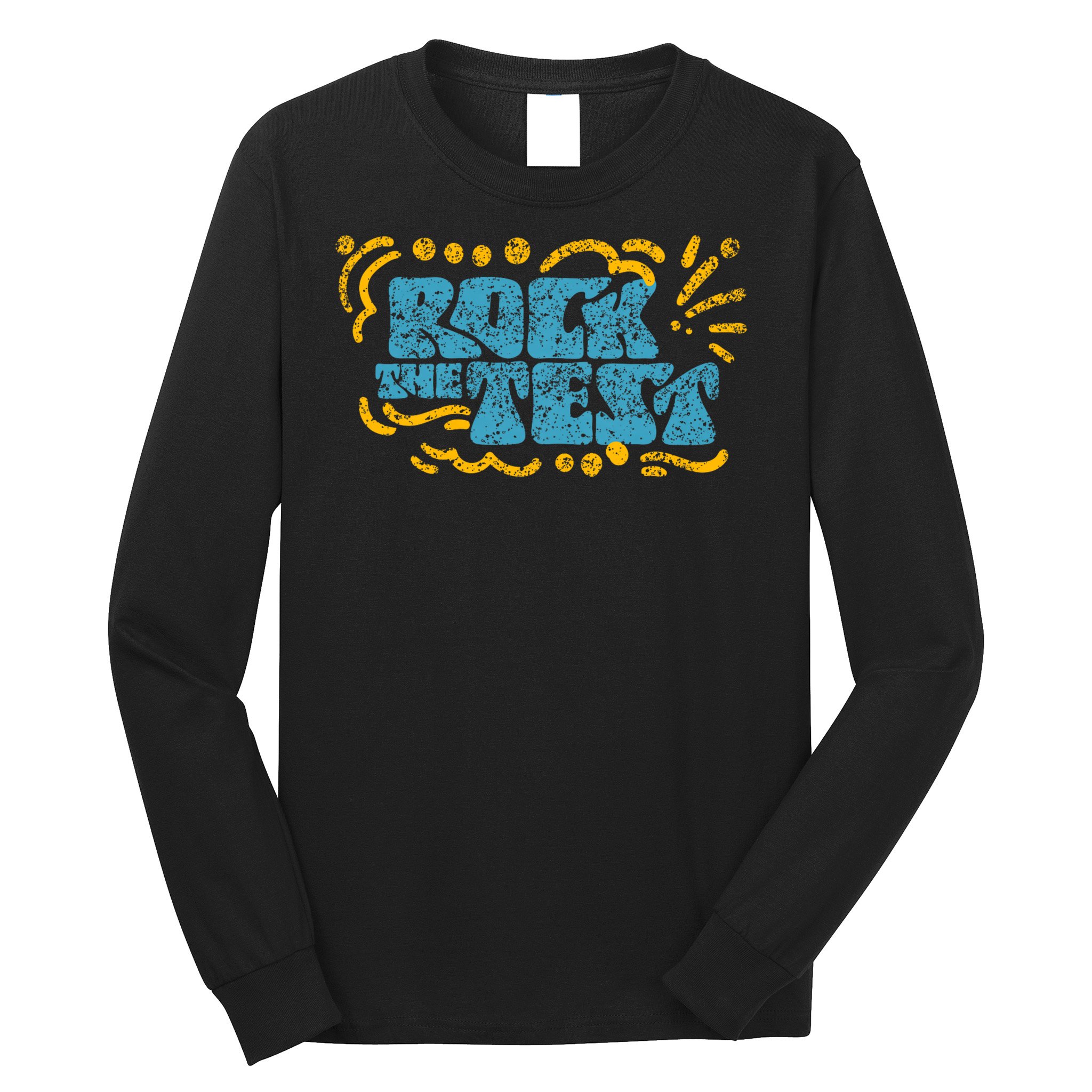 Rock The Test Teacher Test Day Testing Exam Score Long Sleeve Shirt