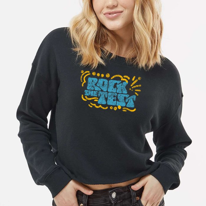 Rock The Test Teacher Test Day Testing Exam Score Cropped Pullover Crew