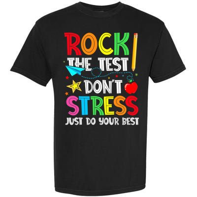 Rock The Test Don't Stress Just Do Your Best Garment-Dyed Heavyweight T-Shirt