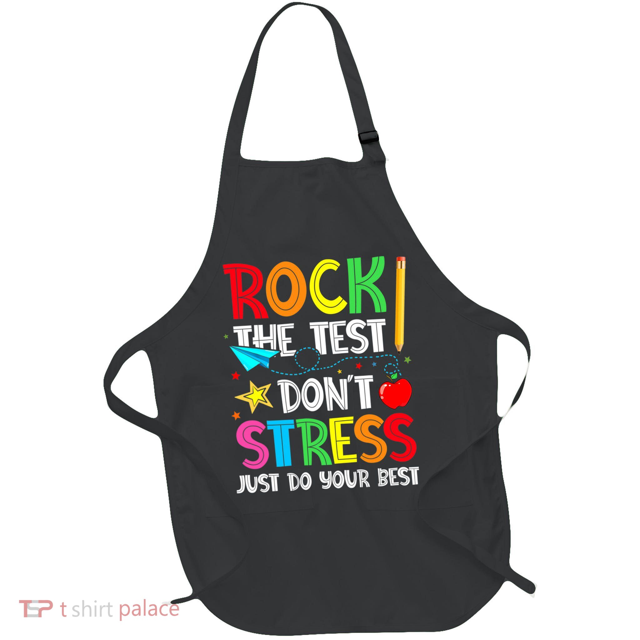 Rock The Test Don't Stress Just Do Your Best Apron