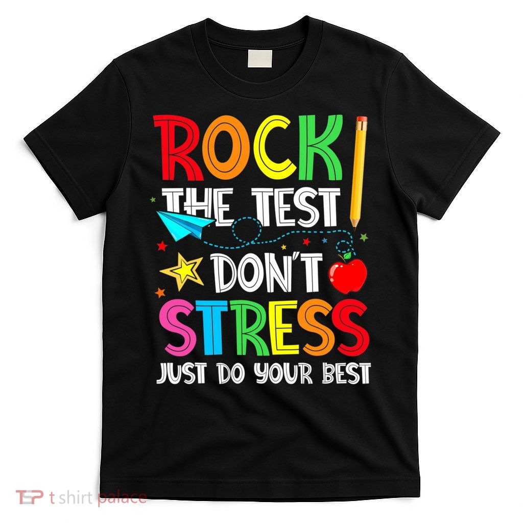 Rock The Test Don't Stress Just Do Your Best T-Shirt