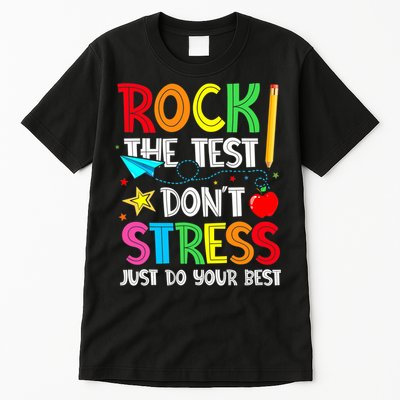 Rock The Test Don't Stress Just Do Your Best Tall T-Shirt