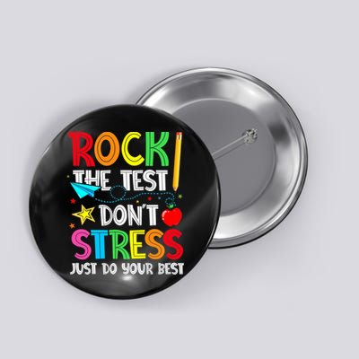 Rock The Test Don't Stress Just Do Your Best Button