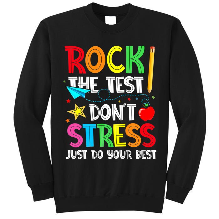 Rock The Test Don't Stress Just Do Your Best Tall Sweatshirt