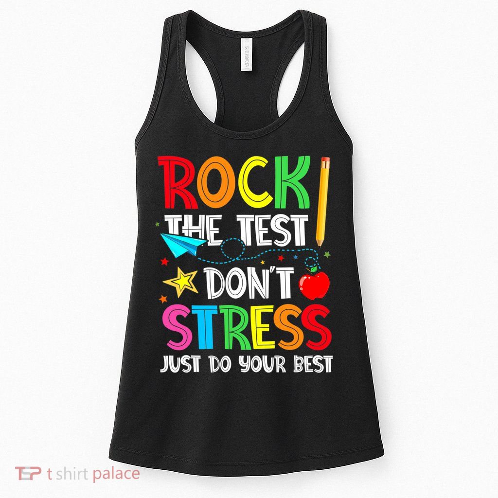 Rock The Test Don't Stress Just Do Your Best Womens Tank Top