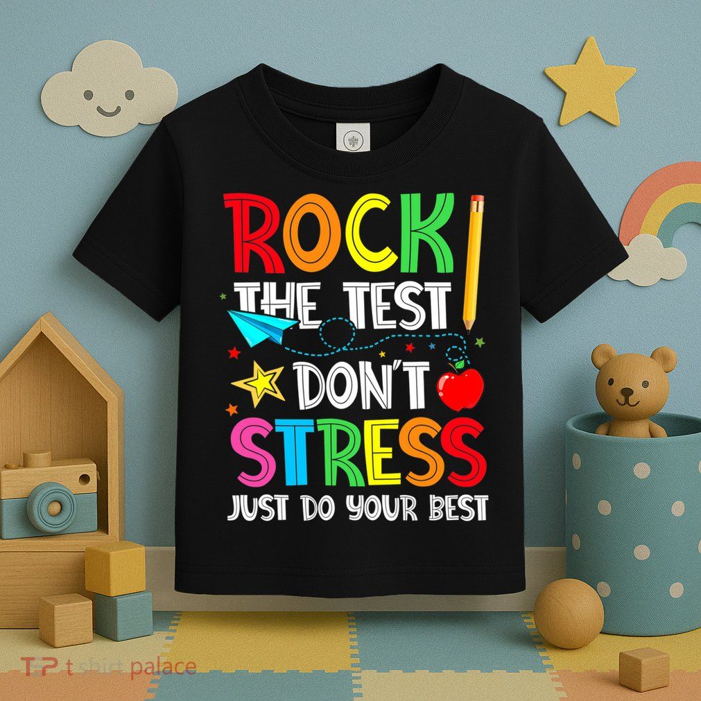 Rock The Test Don't Stress Just Do Your Best Toddler T-Shirt