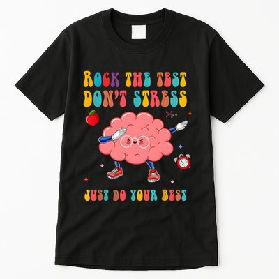 Rock The Test DonT Stress Just Do Your Best Funny Testing Day Tall T-Shirt