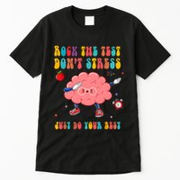 Rock The Test DonT Stress Just Do Your Best Funny Testing Day Tall T-Shirt
