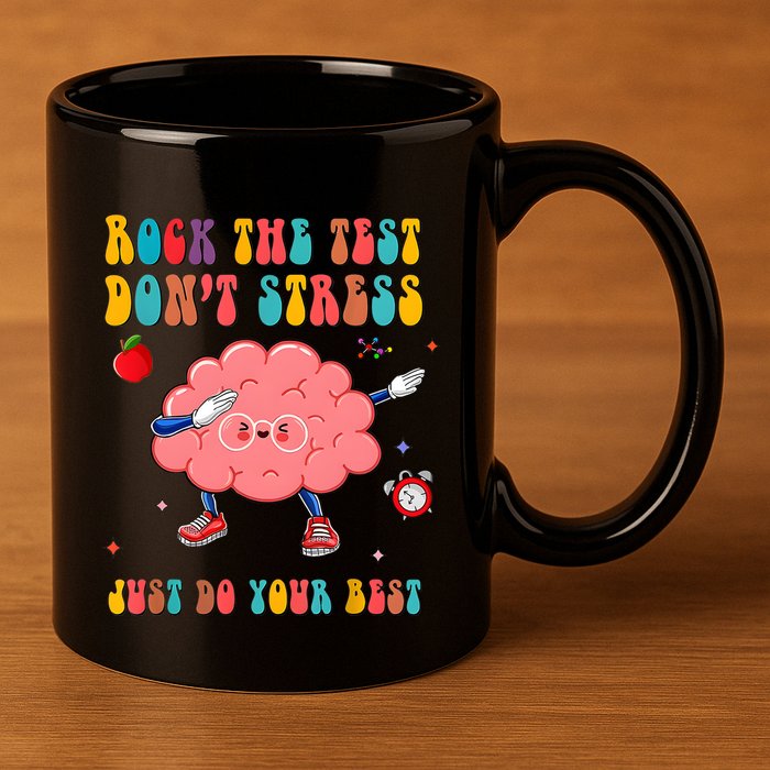 Rock The Test DonT Stress Just Do Your Best Funny Testing Day 11oz C Handle Ceramic Mug