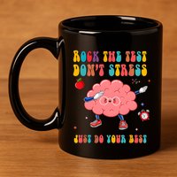 Rock The Test DonT Stress Just Do Your Best Funny Testing Day 11oz C Handle Ceramic Mug