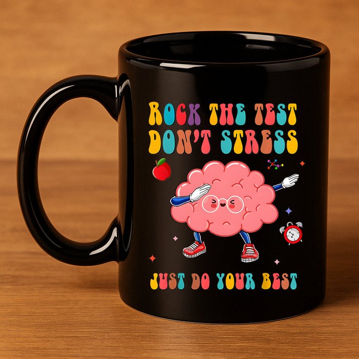 Rock The Test DonT Stress Just Do Your Best Funny Testing Day 11oz C Handle Ceramic Mug