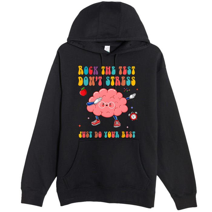 Rock The Test DonT Stress Just Do Your Best Funny Testing Day Premium Pullover Hoodie