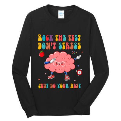 Rock The Test DonT Stress Just Do Your Best Funny Testing Day Tall Long Sleeve T-Shirt