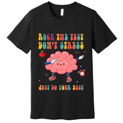 Rock The Test DonT Stress Just Do Your Best Funny Testing Day Premium T-Shirt
