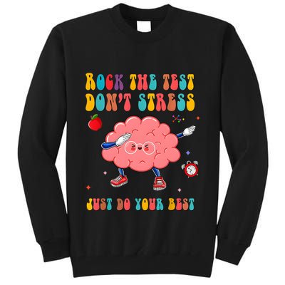 Rock The Test DonT Stress Just Do Your Best Funny Testing Day Tall Sweatshirt