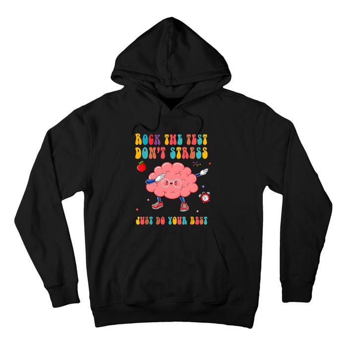Rock The Test DonT Stress Just Do Your Best Funny Testing Day Tall Hoodie