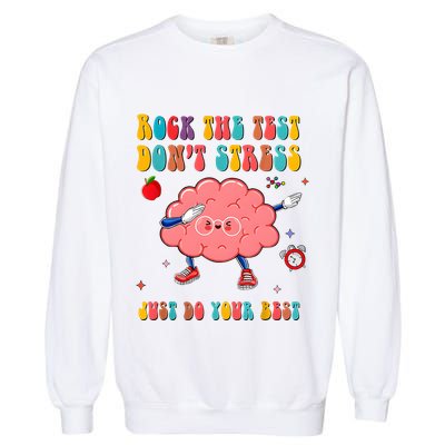 Rock The Test DonT Stress Just Do Your Best Funny Testing Day Garment-Dyed Sweatshirt