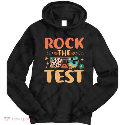 Rock The Test Dont Stress Testing Day Teachers Students Tie Dye Hoodie