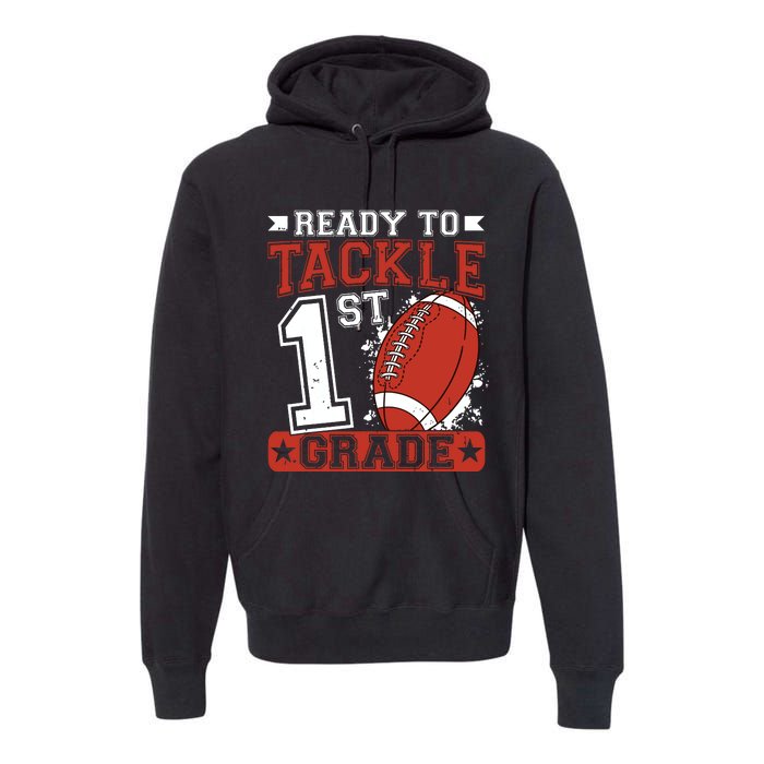 Ready To Tackle 1st Grade Football First Day Premium Hoodie