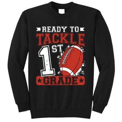 Ready To Tackle 1st Grade Football First Day Tall Sweatshirt